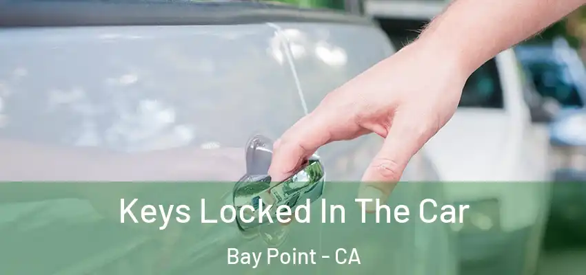  Keys Locked In The Car Bay Point - CA