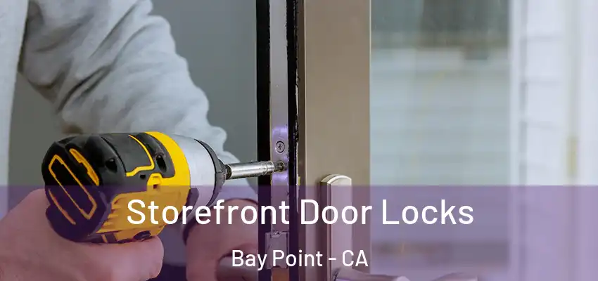  Storefront Door Locks Bay Point - CA